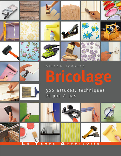 Книга Bricolage - 300 astuces, techniques et pas à pas Alison Jenkins