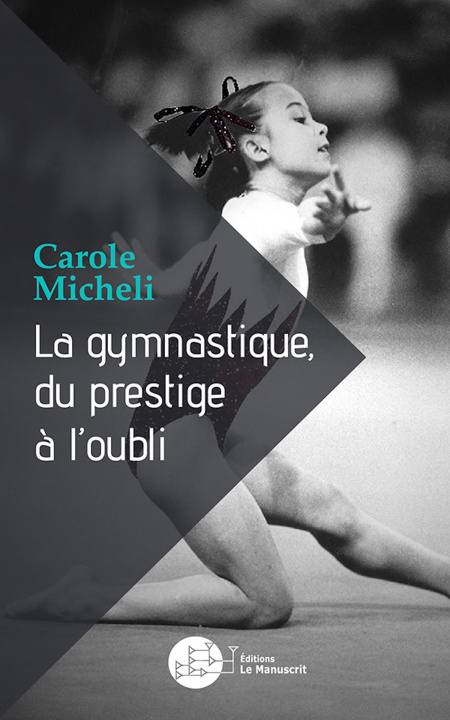 Könyv La gymnastique, du prestige à l'oubli Carole Micheli