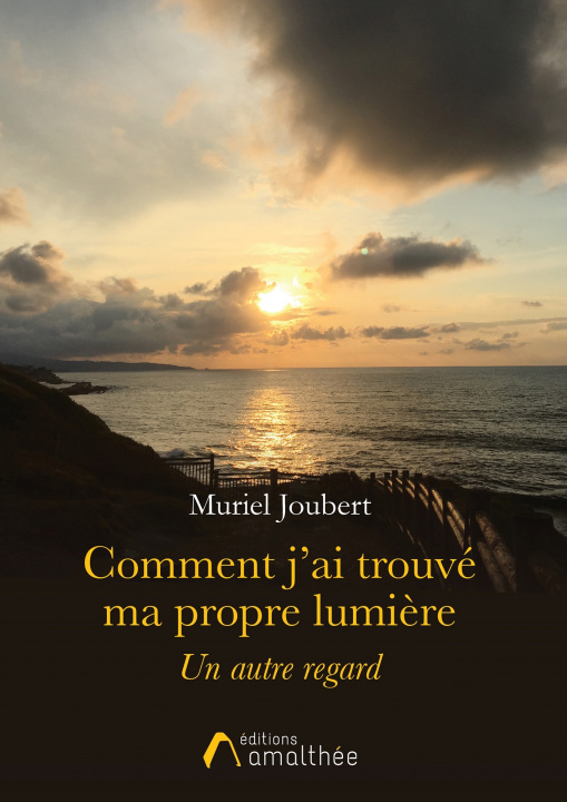 Carte Comment j'ai trouvé ma propre lumière Muriel Joubert