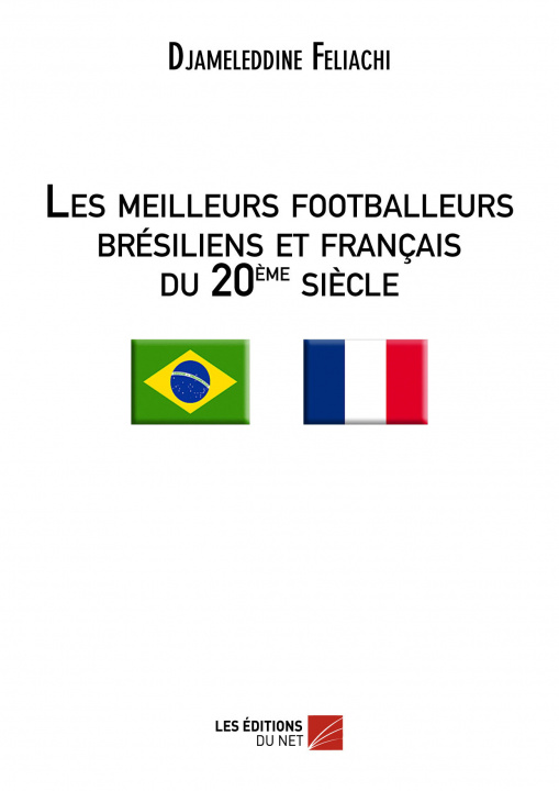 Kniha Les meilleurs footballeurs brésiliens et français du 20ème siècle Feliach