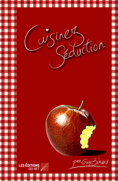 Knjiga Cuisinez Séduction Biraud