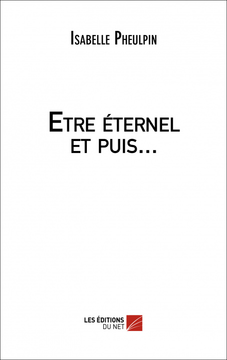 Knjiga Etre éternel et puis... Pheulpin