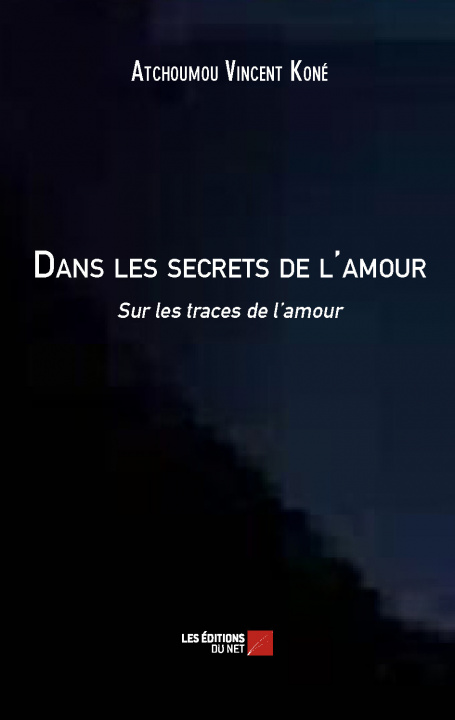 Buch Dans les secrets de l'amour - Sur les traces de l'amour Vincent Koné