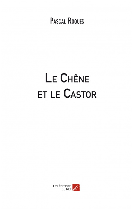 Kniha Le Chêne et le Castor Roques