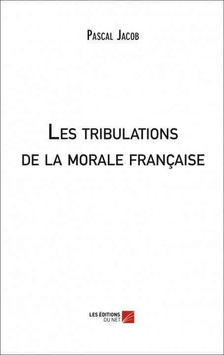 Könyv Les tribulations de la morale française Jacob