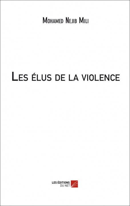 Knjiga Les élus de la violence Nejib Mili