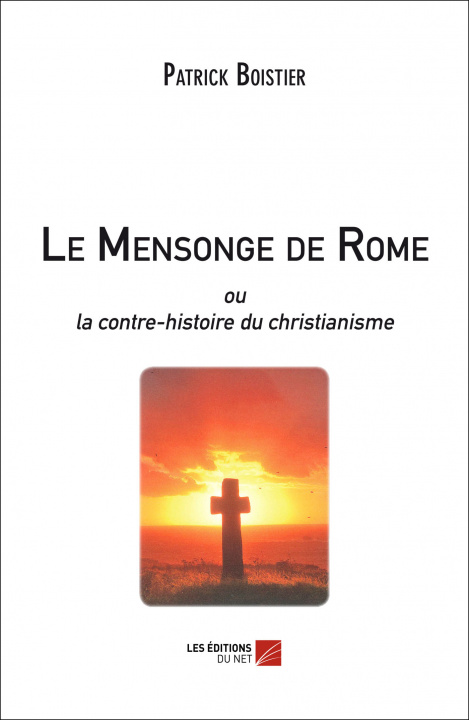 Kniha Le Mensonge de Rome ou la contre-histoire du christianisme Boistier