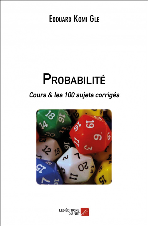 Buch Probabilité  - Cours & les 100 sujets corrigés Komi Gle
