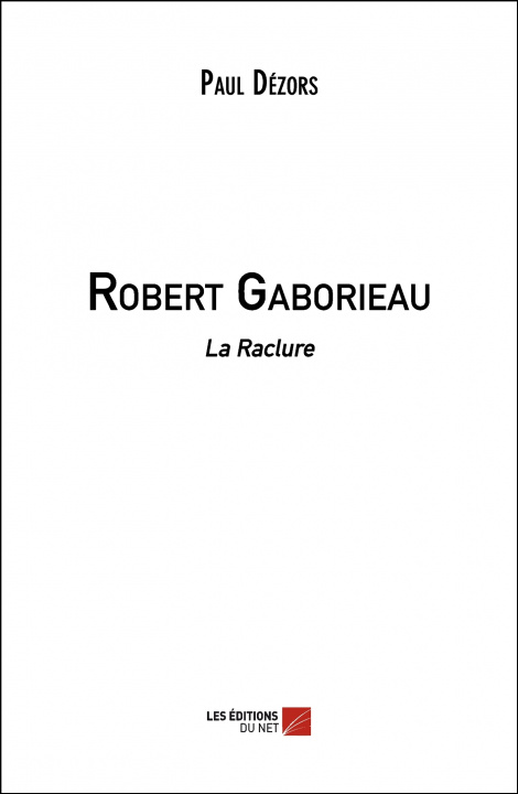 Buch Robert Gaborieau - La Raclure Dézors