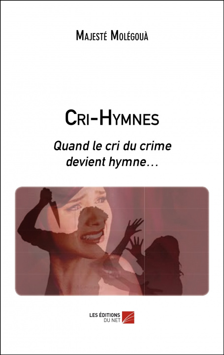 Carte Cri-Hymnes - Quand le cri du crime devient hymne… Molégouà