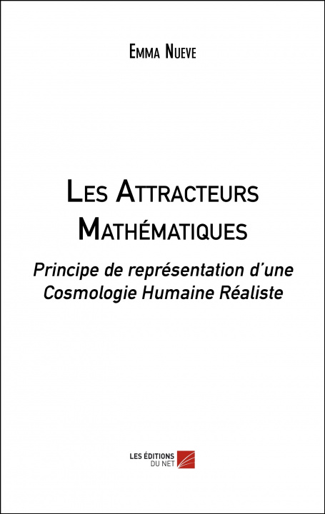 Buch Les Attracteurs Mathématiques - Principe de représentation d’une Cosmologie Humaine Réaliste Nueve