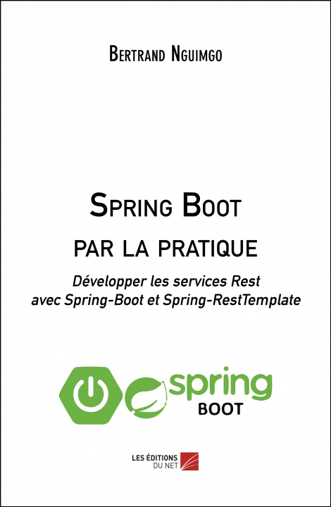 Buch Spring Boot par la pratique - Développer les services Rest avec Spring-Boot et Spring-RestTemplate Nguimgo