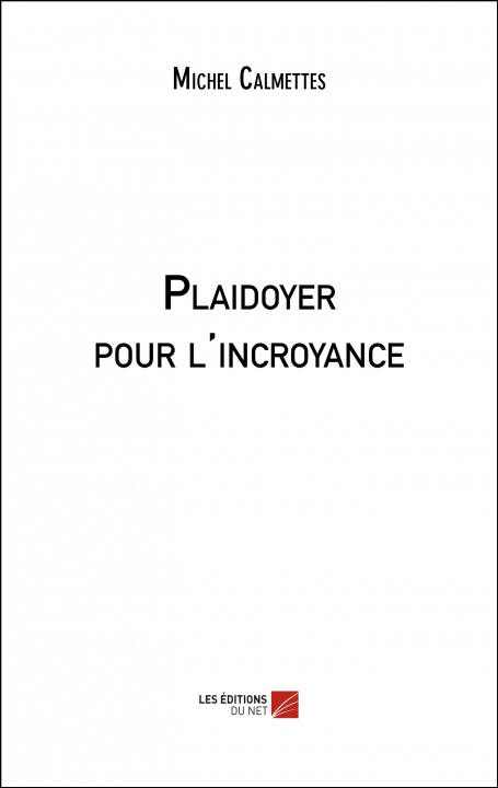 Libro Plaidoyer pour l'incroyance Calmettes