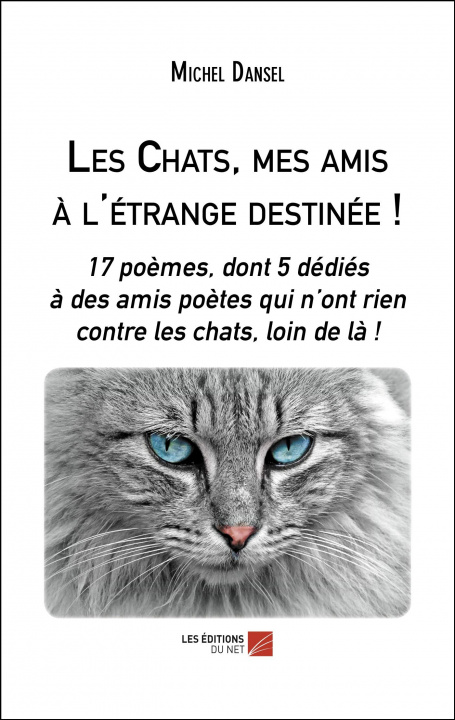 Książka Les Chats, mes amis à l'étrange destinée ! - 17 poèmes, dont 5 dédiés à des amis poètes qui n’ont ri Dansel