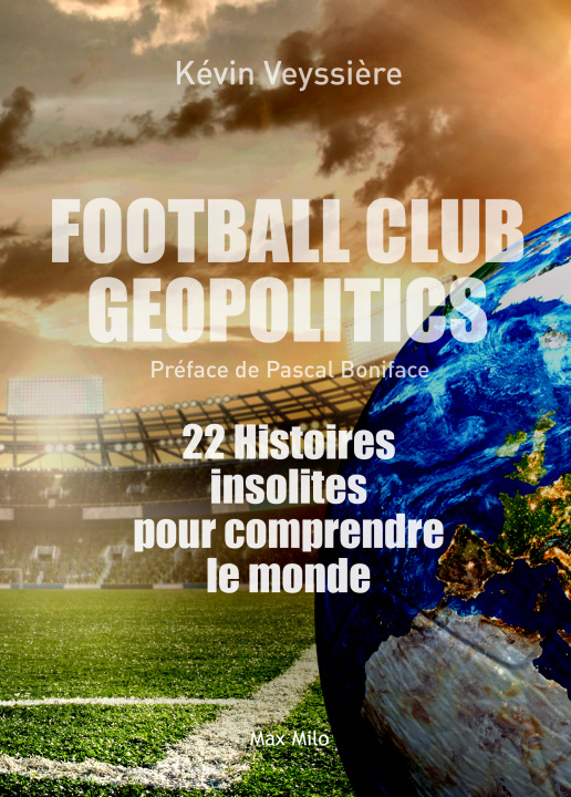 Könyv Football Club Geopolitics VEYSSIERE