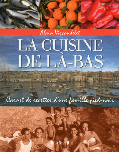 Buch LA CUISINE DE LA-BAS - CARNET DE RECETTES D'UNE FAMILLE PIED-NOIR Alain Vircondelet