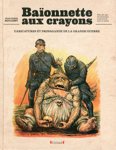 Carte Baïonnettes aux crayons - caricatures et propagande de la grande guerre Jean-Pierre Auclert