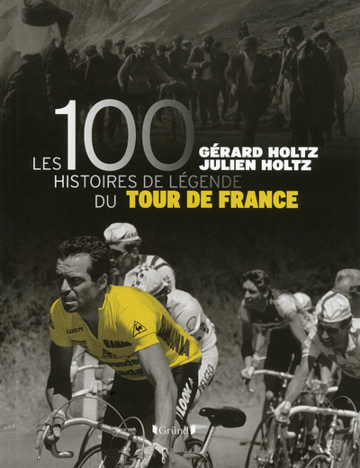 Könyv Les 100 histoires de légende du tour de France Gérard Holtz
