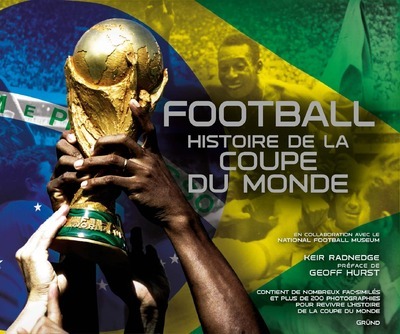 Kniha Football, Histoire de la coupe du Monde Keir Radnedge
