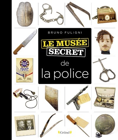 Kniha Le Musée secret de la police Bruno Fuligni