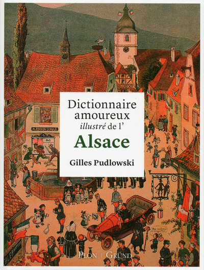 Książka Dictionnaire amoureux illustré de l'Alsace Gilles Pudlowski