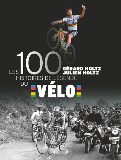 Book Les 100 histoires de légende du vélo Gérard Holtz