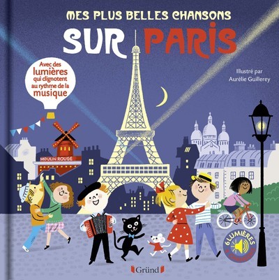 Carte Mes plus belles chansons sur Paris - Livre sons et lumières avec 6 puces avec les extraits originaux Aurélie Guillerey
