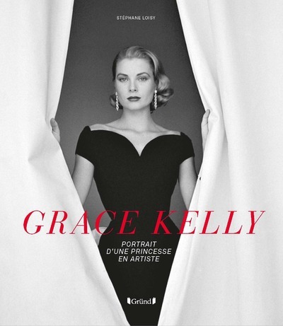 Könyv Grace Kelly - Portrait d'une princesse en artiste Stéphane Loisy