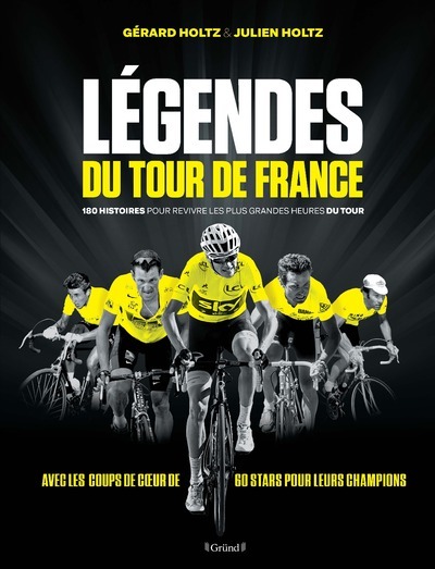 Könyv Légendes du Tour de France - 180 histoires pour revivre les plus grandes heures du tour Gérard Holtz