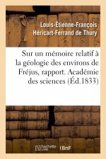 Carte Sur Un Memoire Relatif A La Geologie Des Environs de Frejus, Rapport. Academie Des Sciences Louis-Étienne-François Héricart-Ferrand de Thury