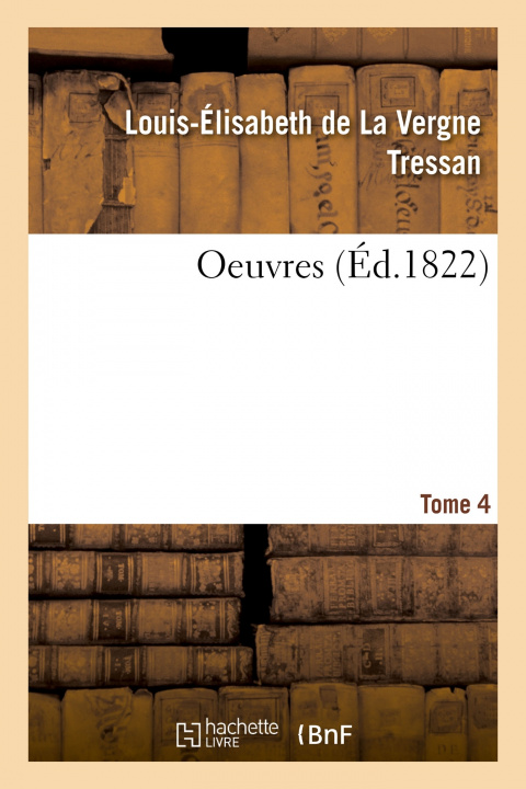 Kniha Oeuvres. Tome 4 Louis-Élisabeth de La Vergne Tressan