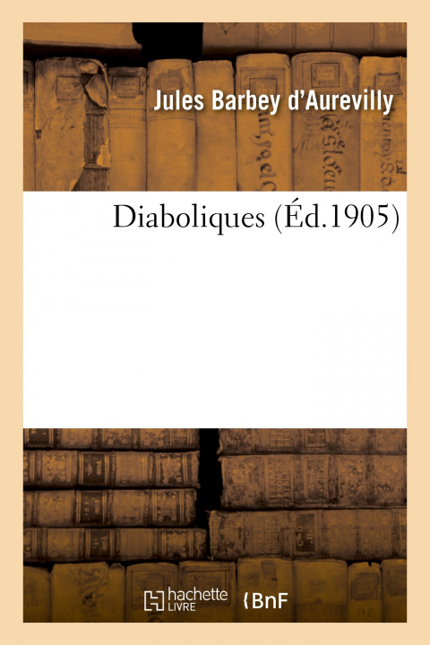 Könyv Diaboliques Jules Barbey d'Aurevilly