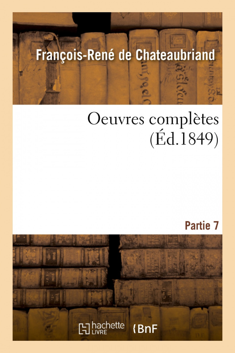 Kniha Oeuvres Completes. Partie 7 François-René de Chateaubriand