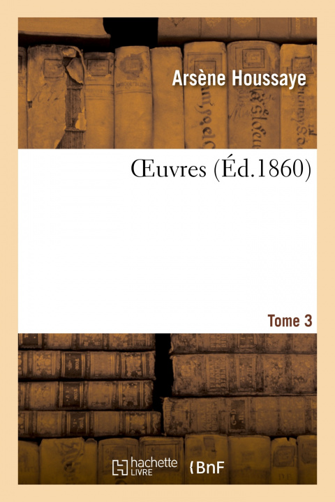 Knjiga Oeuvres. Tome 3 Arsène Houssaye