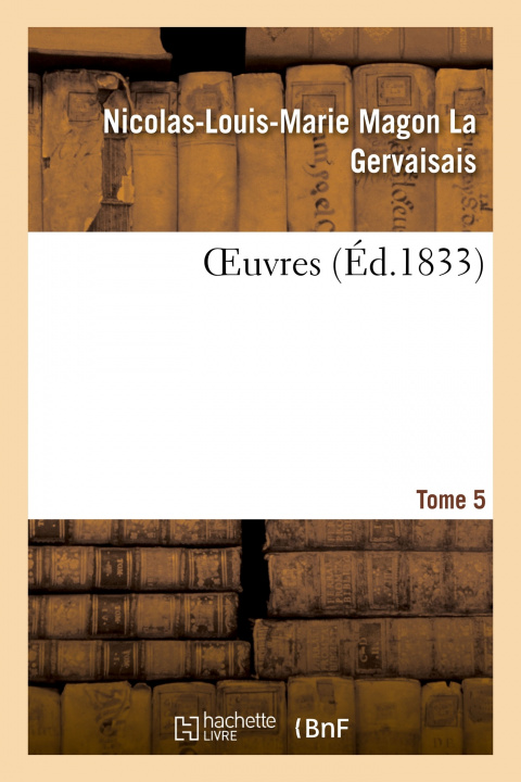 Knjiga Oeuvres. Tome 5 Nicolas-Louis-Marie Magon La Gervaisais