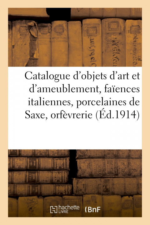 Książka Catalogue d'Objets d'Art Et d'Ameublement, Faiences Italiennes, Porcelaines de Saxe Expert