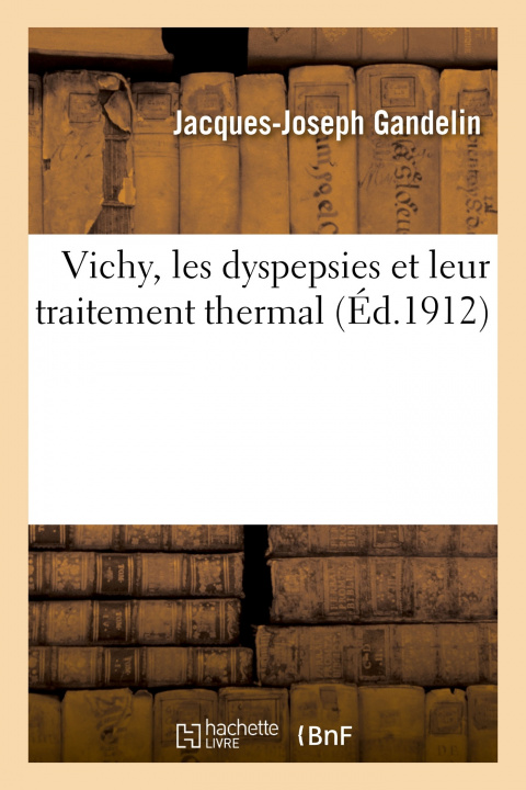 Buch Vichy, Les Dyspepsies Et Leur Traitement Thermal Jacques-Joseph Gandelin