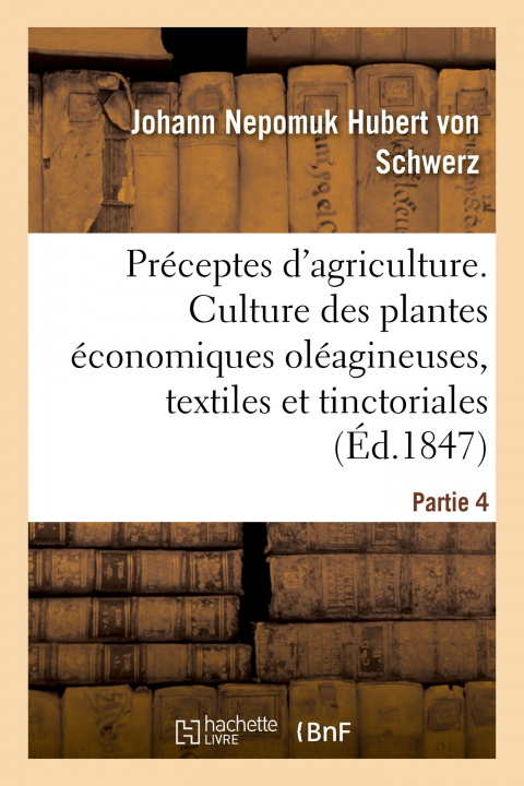 Knjiga Preceptes d'Agriculture Pratique. Partie 4 Johann Nepomuk Hubert von Schwerz