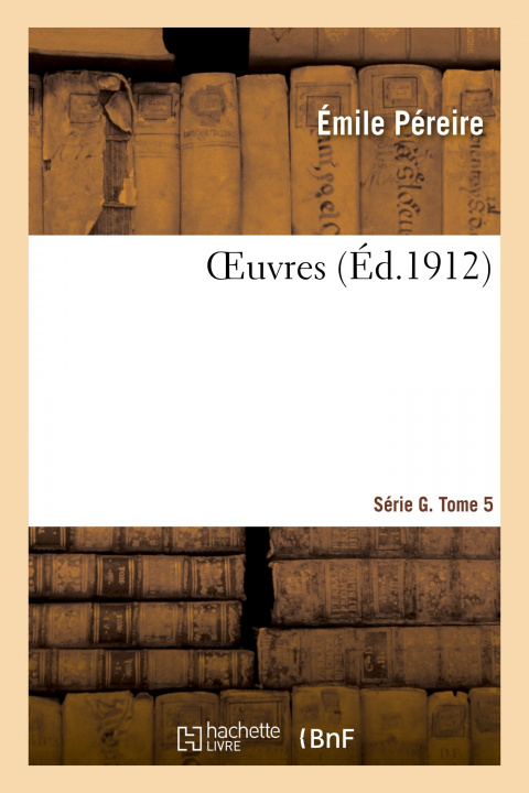 Kniha Oeuvres. Introduction, Biographie Des Auteurs, Remarques, Tables Émile Péreire