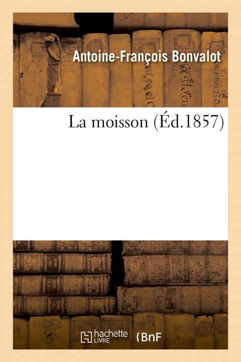Knjiga moisson Antoine-François Bonvalot