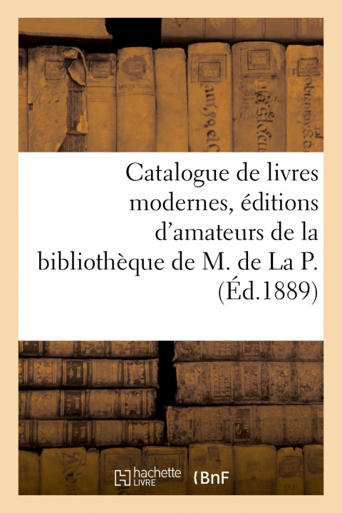 Carte Catalogue de Livres Modernes, Editions d'Amateurs, Curiosites Bibliographiques, Exemplaires 