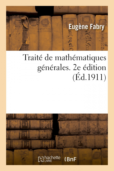 Buch Traite de Mathematiques Generales. 2e Edition Eugène Fabry