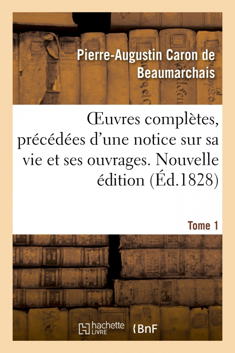 Kniha Oeuvres Completes. Nouvelle Edition. Tome 1 Pierre-Augustin Caron de Beaumarchais