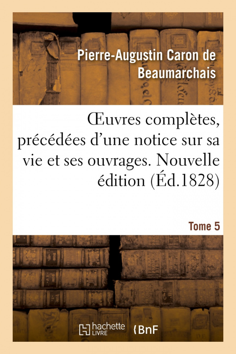 Kniha Oeuvres Completes. Nouvelle Edition. Tome 5 Pierre-Augustin Caron de Beaumarchais