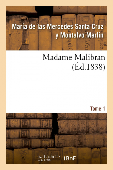 Buch Madame Malibran. Tome 1 María de las Mercedes Santa Cruz y Montalvo Merlin