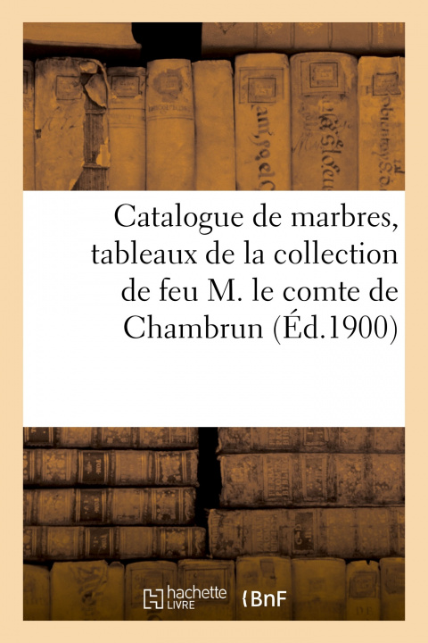 Buch Catalogue de Marbres, Oeuvres d'Eugene Guillaume, Tableaux Anciens, Mobilier Arthur Bloche