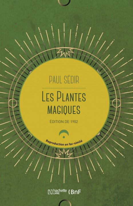 Carte Les plantes magiques : botanique occulte, constitution secrète des végétaux, vertus des simples Paul Sédir