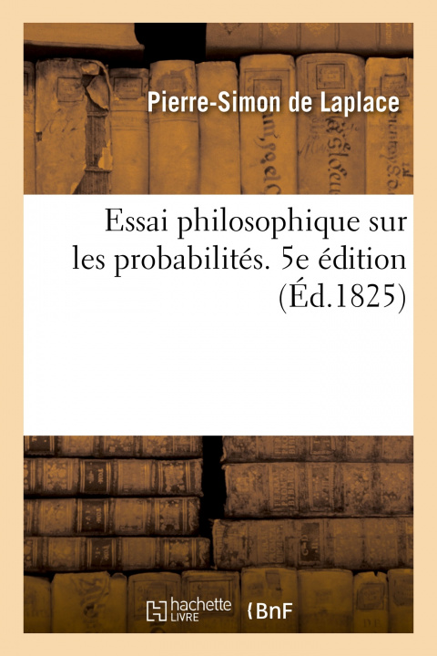 Kniha Essai Philosophique Sur Les Probabilites. 5e Edition Pierre-Simon de Laplace