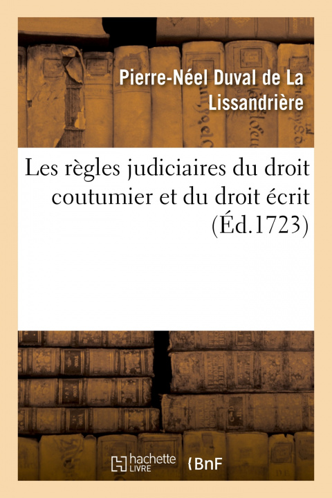 Carte Les Regles Judiciaires Du Droit Coutumier Et Du Droit Ecrit Pierre-Néel Duval de La Lissandrière