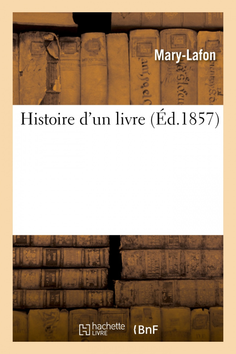 Kniha Histoire d'un livre Mary-Lafon